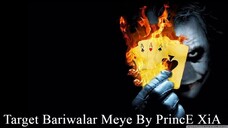 Target Bariwalar Meye By PrincE XiA