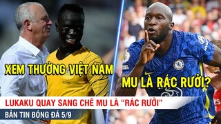 TIN BÓNG ĐÁ 5/9 | Lukaku quay sang "CHỬI" MU rác rưởi, Australia tuyên bố THẮNG CHẮC Việt Nam