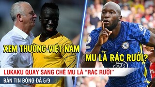 TIN BÓNG ĐÁ 5/9 | Lukaku quay sang "CHỬI" MU rác rưởi, Australia tuyên bố THẮNG CHẮC Việt Nam