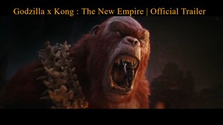 Godzilla x Kong : The New Empire | Official Trailer