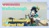 [Genshin  Walkthrough]In the Mountains,  Skyfrost Nail