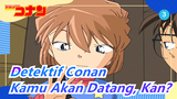 Detektif Conan | [Keseharian dari H·A 43] Kamu Akan Datang, Kan? (-TV699)_3