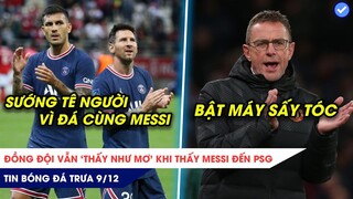 TIN BÓNG ĐÁ TRƯA 9/12: Messi khiến đồng đội sướng điên vì tới PSG, Rangnick SẤY TÓC học trò?