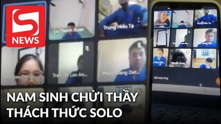 Xác định được lớp học online có nam sinh thách thức thầy giáo 'lên phòng đào tạo solo'