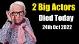 Two Big Big Actors Died Today 24th Oct 2022