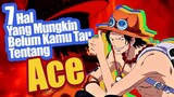 7 Hal Yang Mungkin Belum Kamu Tau Tentang Portgas D. Ace | Fakta One Piece [Belum Wibu]