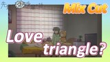 [My Senpai is Annoying]  Mix Cut | Love triangle?