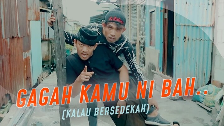 GAGAH KAMU NI BAH (kalau bersedekah)