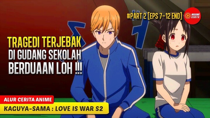 #2 SHIROGANE DAN KAGUYA TERJEBAK DI GUDANG BERDUAAN ! - ALUR CERITA ANIME KA