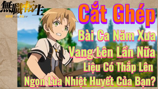 Cắt Ghép - Bài Ca Năm Xưa Vang Lên Lần Nữa, Liệu Có Thắp Lên Ngọn Lửa Nhiệt Huyết Của Bạn?