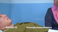 [DRAMA MELAYU] Sayangku Kapten Mukhriz Episod 26