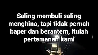 temen kalian gitu juga ga