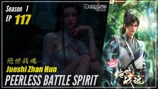 Peerless Battle Spirit Season 1 Eps. 117 绝世战魂 Jueshi Zhan Hun | Donghua - 1080P