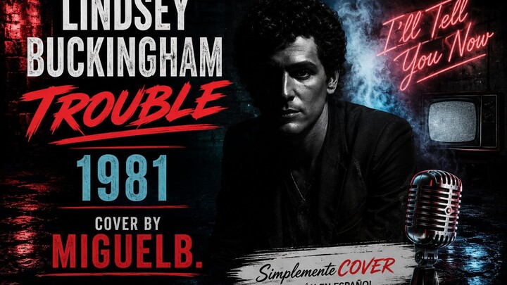 Lindsey Buckingham - Trouble 1981 - Cover by MIGUELB. #versionenespañol #coverenespañol