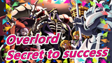 [Overlord]Secret to success