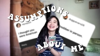 Answering Your Assumptions About Me