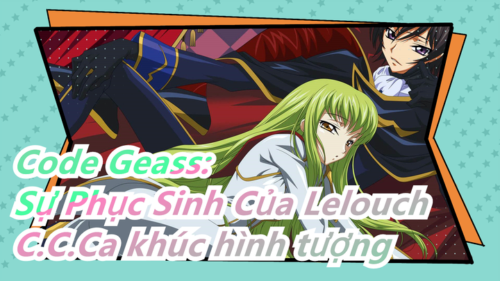 [Code Geass: Sự Phục Sinh Của Lelouch] C.C.Ca khúc hình tượng - 'Reincarnation'