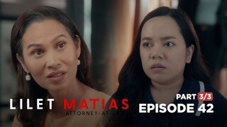Lilet Matias, Attorney-At-Law: Ang paghahanda sa matinding paghuhukom! (Full Episode 42 - Part 3/3)