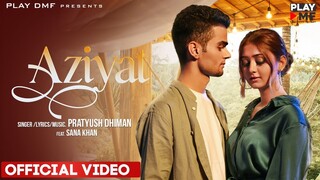 AZIYAT - Pratyush Dhiman ft. Sana Khan | Play DMF | Latest Love Song 2021