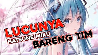 TERNYATA LUCU YA KALO HATSUNE MIKU BARENG TIMNYA!