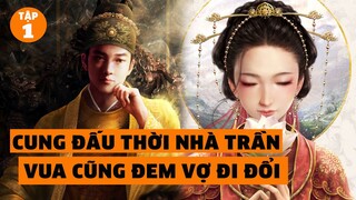 [NGƯỜI HỌ TRẦN PHẢI XEM] Tóm Tắt Lịch Sử Nhà Trần - Phim Cung Đấu Gọi Bằng Cụ | ĐÀM ĐẠO LỊCH SỬ #1