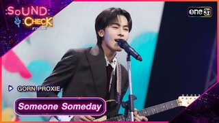 Someone Someday - GORN PROXIE | Sound Check 2024 Ep.21 | 4 มิ.ย. 67 | one31