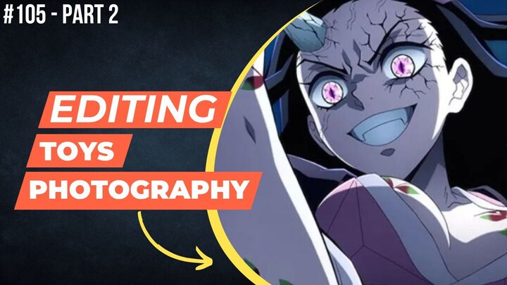 Nezuko Kamado [Demon Slayer / Kimetsu no Yaiba] | Editing Toys Photography #105 (Part 2)