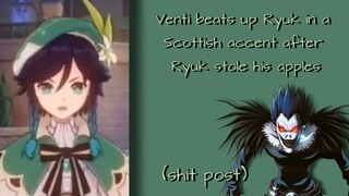 Venti beats up Ryuk in a Scottish accent after Ryuk stole his apples (Shitpost)