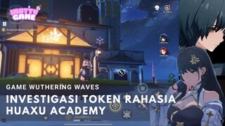 INVESTIGASI TOKEN RAHASIA HUAXU ACADEMY! WUTHERING WAVES