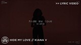 "Hide My Love" - Kiana V [Official Lyric Video]