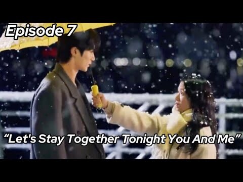 Let's Stay Together Tonight You And Me | Lovely Runner Episode 7