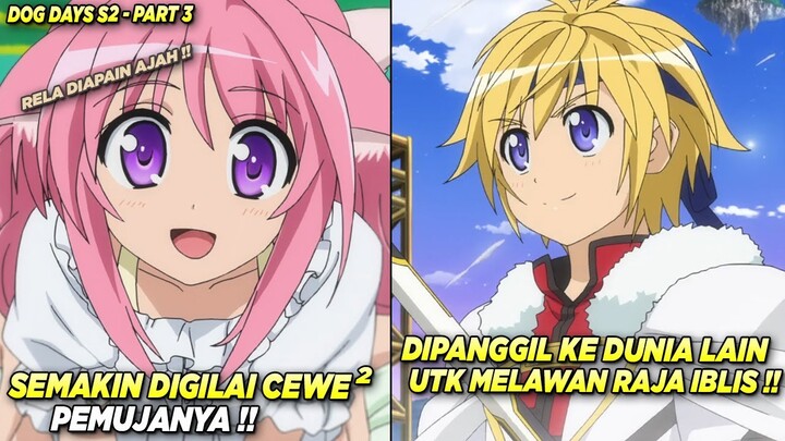 Murid Overpower Kembali Ke Dunia Lain Untuk Melawan Raja Iblis - Alur Cerita Anime Dog Days #3