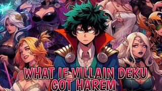 WHAT IF VILLAIN DEKU GOT HAREM PART 1
