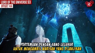 SEBUAH WARISAN KEKUATAN UNTUK SANG RAJA BARU - Alur Cerita Lord of the Universe Part 44