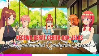 Gotoubun no hanayome special -2. Fix Kecewa Berat😪 [First impresion]