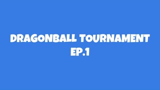 DRAGONBALL TOURNAMENT EP.1