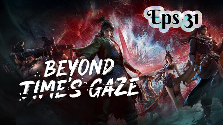 Beyond Time's Gaze Eps 31 Sub Indo