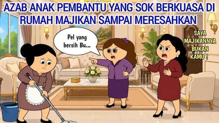 AZAB ANAK PEMBANTU YANG SOK BERKUASA DI RUMAH MAJIKAN SAMPAI MERESAHKAN  ANIMASI