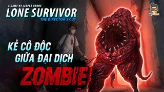 Cốt Truyện Game | Lone Survivor | Kẻ Sống Sót Cô Độc Giữa Đại Dịch Zombie | Mọt Game