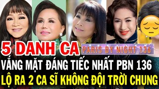 5 Danh Ca vắng mặt đáng tiếc nhất Paris By Night 136 full lộ ra sự thật 2 ca sĩ không đội trời chung