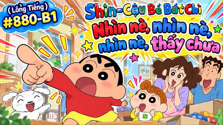 (Lồng Tiếng) 🎬 SHIN – CẬU BÉ BÚT CHÌ | TẬP 880-B1  🤣 NHÌN NÈ, NHÌN NÈ, NHÌN NÈ, THẤY CHƯA! 👀✨