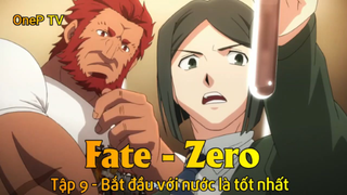 Fate - Zero Tập 9 - Bắt đầu với nước là tốt nhất