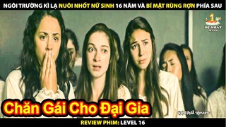 Ngôi Trường Kỳ Lạ Nhốt Nữ Sinh 16 Năm Và Bí Mật Rùng Rợn Phía Sau | Review Phim Level 16