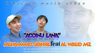 Addinu Lana - Muhammad Syahril Feat Alwalid MZ (Official Music Video) Cover Song 2025