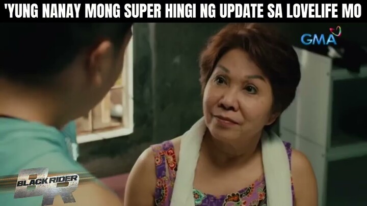 'Yung nanay mong panay hingi ng update sa love life mo | Black Rider