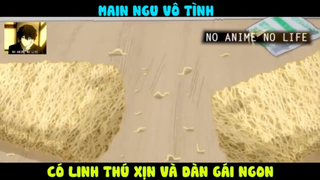 (P6) Main Ngu Vô Tình Sỡ Hữu TẤT CẢ #ReviewAnime