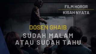 FILM HOROR DOSEN GHAIB - MAHASISWA TAK SADAR DIAJAR OLEH HANTU