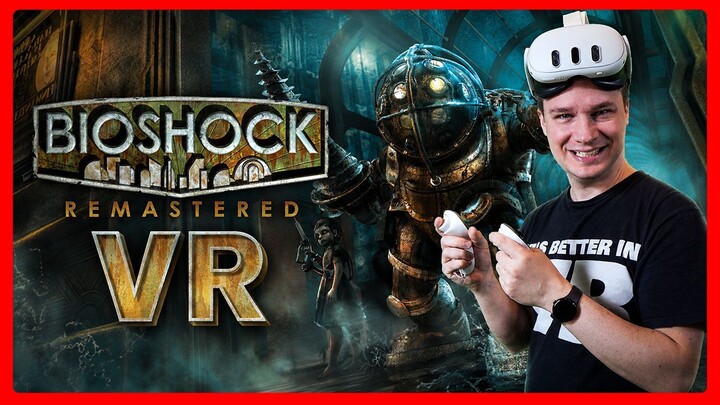 THIS changes everything! BioShock in VR is an absolute masterpiece! Tutorial + Gameplay