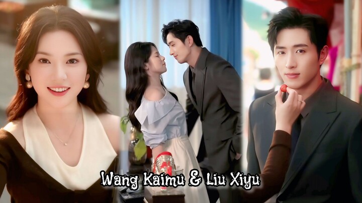 { Wang Kaimu & Liu Xiyu } " Pernikahan yang Tak Terelakkan "