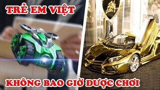 7 Món Đồ Chơi Mà Trẻ Em Việt Nam Không Bao Giờ Được Chơi Vì Nó Có Giá Quá Khủng